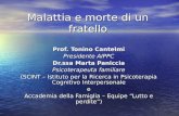 Malattia e morte di un fratello Prof. Tonino Cantelmi Presidente AIPPC Dr.ssa Marta Paniccia Psicoterapeuta familiare (SCINT – Istituto per la Ricerca.