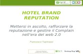 HOTEL BRAND REPUTATION Mettersi in ascolto, rafforzare la reputazione e gestire il Complain nellera del web 2.0 Francesco Tapinassi Francesco Tapinassi.