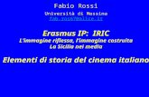 Fabio Rossi Università di Messina fab.ros67@alice.it Erasmus IP: IRIC Limmagine riflessa, limmagine costruita La Sicilia nei media Elementi di storia del.