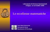 Le eccellenze matematiche Anna Maria Roncoroni Università di Pavia Dipartimento di Psicologia Laboratorio di Scienze Sperimentali Foligno, 12 novembre.