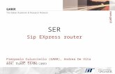 WS9, Roma, 15/06/2009 Pierpaolo Culurciello (GARR), Andrea De Vita (IIT – CNR PISA) SER Sip EXpress router.
