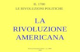 LA RIVOLUZIONE AMERICANA IL 1700 LE RIVOLUZIONI POLITICHE Prof.ssa Emanuela Sabuzi - a.s. 2008- 2009.