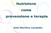 Nutrizione come prevenzione e terapia Dott.Marilisa Laudadio.