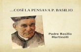 …COSÍ LA PENSAVA P. BASILIO Padre Basilio Martinelli.