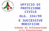 UFFICIO DI PROTEZIONE CIVILE DLG. 334/99 E SUCCESSIVE MODIFICHE Schede di Informazione alla Popolazione.