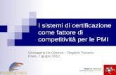 I sistemi di certificazione come fattore di competitività per le PMI Giuseppina De Lorenzo – Regione Toscana Prato, 7 giugno 2012.