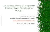 Dott. Walter Girardi Gruppo Giuristi Ambientali – Roma  Gallarate, 16 Aprile 2008 La Valutazione di Impatto Ambientale Strategica.