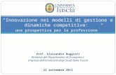 Innovazione nei modelli di gestione e dinamiche competitive: una prospettiva per la professione Prof. Alessandro Ruggieri Direttore del Dipartimento di.