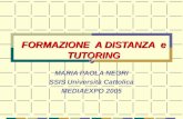 FORMAZIONE A DISTANZA e TUTORING MARIA PAOLA NEGRI SSIS Università Cattolica MEDIAEXPO 2005.