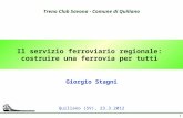 1 Il servizio ferroviario regionale: costruire una ferrovia per tutti Giorgio Stagni Treno Club Savona - Comune di Quiliano Quiliano (SV), 23.3.2012.