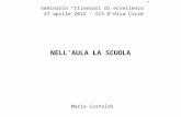 NELLAULA LA SCUOLA Mario Castoldi Seminario Itinerari di eccellenza 27 aprile 2012 - IIS DOria Ciriè