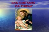 SAN GAETANO DA THIENE. San Gaetano nacque a Thiene, piccolo comune vicino Vicenza, nel 1480 da una ricca famiglia.