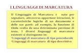 I LINGUAGGI DI MARCATURA Il Linguaggio di Marcatura è nato per segnalare, attraverso opportune istruzioni, le caratteristiche logiche di un documento e.