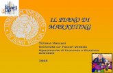 1 IL PIANO DI MARKETING Tiziano Vescovi Università Ca Foscari Venezia Dipartimento di Economia e Direzione Aziendale 2005.