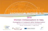 WAI Women Ambassadors in Italy. Il progetto e il network delle Ambasciatrici Riunione nazionale Enterprise Europe Network Roma, Unioncamere, 1° luglio.