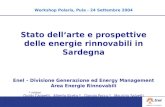 Workshop Polaris, Pula - 24 Settembre 2004 Stato dellarte e prospettive delle energie rinnovabili in Sardegna Enel – Divisione Generazione ed Energy Management.