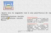 Istituto "G. Mazzini" - Napoli1 1. Quale tra le seguenti non è una periferica di input? Scanner Digitalizzatore vocale Sintetizzatore vocale Mouse Digitalizzatore.