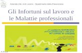 Gli Infortuni sul lavoro e le Malattie professionali Azienda USL 6 di Livorno - Dipartimento della Prevenzione A.M.Loi.