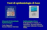 Testi di epidemiologia di base Epidemiologia di base R.Beaglehole, R. Bonita, T. Kjellström. Seconda Edizione aggiornata. Editoriale Fernando Folini, Elementi.