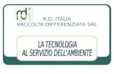 R.D. ITALIA RACCOLTA DIFFERENZIATA SRL. R.D. ITALIA 2 R.D. ITALIA RACCOLTA DIFFERENZIATA srl R.D. Italia opera quale ESCLUSIVISTA autorizzato della TOMRA.
