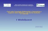 Corsi sulle Tecnologie Multimediali e Telematiche a Supporto della Didattica e dei Servizi Scolastici A. S. 2005/2006 I WebQuest Ufficio scolastico regionale.