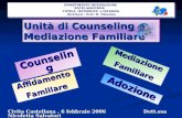 Counseling Adozione MediazioneFamiliare AffidamentoFamiliare Unità di Counseling e Mediazione Familiare Civita Castellana, 6 febbraio 2006 Dott.ssa Nicoletta.