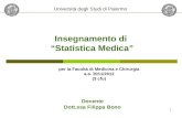 Insegnamento di Statistica Medica per la Facoltà di Medicina e Chirurgia a.a. 2011/2012 (3 cfu) Docente Dott.ssa Filippa Bono Università degli Studi di.