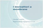 I bioreattori a membrane Claudio Lubello Dipartimento Ingegneria Civile.