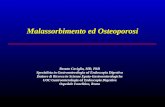 Malassorbimento ed Osteoporosi Renato Caviglia, MD, PhD Specialista in Gastroenterologia ed Endoscopia Digestiva Dottore di Ricerca in Scienze Epato-Gastroenterologiche.