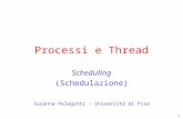 1 Processi e Thread Scheduling (Schedulazione) Susanna Pelagatti – Università di Pisa.