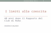 I LIMITI ALLA CRESCITA 40 anni dopo il Rapporto del Club di Roma FEDERICO VALERIO Università Popolare 2012-13 1.