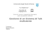 Corso di Laurea in Ingegneria Informatica anno accademico 2004-05 Gestione di un Sistema di Talk multiutente Candidato Bruno Aleandri 798026 Facoltà di.