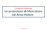 Cartografia ed ideologia Le proiezioni di Mercatore ed Arno Peters .