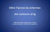 Oltre lipnosi da schermo: dai cartoons al tg Alina Bartolini, Alessandra Tanini Seminario nazionale, Cidi Firenze, 8 maggio 2011.