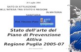 Dott. Vincenzo Pomo1 Stato dellarte del Piano di Prevenzione Attiva Regione Puglia 2005-07 Dott. Vincenzo Pomo 20 Luglio 2006 SATO DI ATTUAZIONE DELLINTESA.