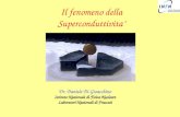 Il fenomeno della Superconduttivita Dr. Daniele Di Gioacchino Istituto Nazionale di Fisica Nucleare Laboratori Nazionali di Frascati.