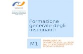 Formazione generale degli insegnanti SiRVeSS Sistema di Riferimento Veneto per la Sicurezza nelle Scuole M1 FORMAZIONE DEI LAVORATORI EX D.Lgs. 81/08 (art.