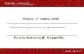 Milano, 27 marzo 2008 Fulvio Sarzana di S.Ippolito Le Reti di nuova generazione: la regolamentazione.