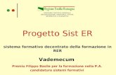 Lecce, 29 maggio Progetto Sist ER sistema formativo decentrato della formazione in RER Vademecum DIREZIONE CENTRALE GENERALE ORGANIZZAZIONE, PERSONALE,