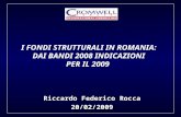 Riccardo Federico Rocca 20/02/2009 I FONDI STRUTTURALI IN ROMANIA: DAI BANDI 2008 INDICAZIONI PER IL 2009.