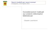 Nuovi modelli per nuovi scenari Pontignano, 19-20 aprile 2010 Considerazioni inattuali sui sistemi informativi bibliotecari Claudio Leombroni.