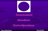 IntossicazioniAlcoolismo Tossicodipendenze Tossicodipendenze Dott.ssa Alessia Ferretti Roma, 28/03/2006.