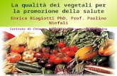 La qualità dei vegetali per la promozione della salute Enrica Biagiotti PhD, Prof. Paolino Ninfali Istituto di Chimica Biologica Università di Urbino Carlo.
