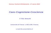 Verona, Festival Infinitamente, 17 marzo 2013 Caos-Cognizione-Coscienza F.Tito Arecchi Università di Firenze e INO-CNR, Firenze; e-mail:tito.arecchi@ino.it.