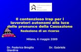 Il contenzioso Irap per i lavoratori autonomi alla luce delle pronunce della Cassazione Redazione di un ricorso Milano, 6 maggio 2009 Dr. Federico Broglia.