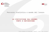 Scuola Secondaria di secondo grado; Argomento: Lavoro - Fonti (30.09.13); Pacchetto: S2.B.1 Percorso statistica e mondo del lavoro LE STATISTICHE SUL LAVORO: