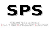 SPS PROGETTO REGIONALE PER LO SVILUPPO DELLE PROFESSIONALITA SCOLASTICHE.