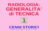 RADIOLOGIA: GENERALITA di TECNICA 1 CENNI STORICI ( Lezione realizzata dal Prof. C. Fava, Univ. di Torino)