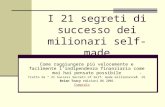I 21 segreti di successo dei milionari self-made Come raggiungere più velocemente e facilmente lindipendenza finanziaria come mai hai pensato possibile.