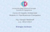 Università degli Studi di Perugia Facoltà di Ingegneria Energia nucleare Corso di Impatto Ambientale Modulo A: Pianificazione Energetica Ing. Giorgio Baldinelli.
